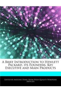 A Brief Introduction to Hewlett Packard, Its Founders, Key Executive and Main Products