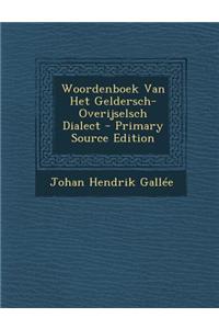 Woordenboek Van Het Geldersch-Overijselsch Dialect