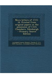 News Letters of 1715-16. Printed from Original Papers in the Possession of C.E.S. Chambers, Edinburgh