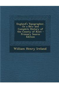 England's Topographer, or a New and Complete History of the County of Kent
