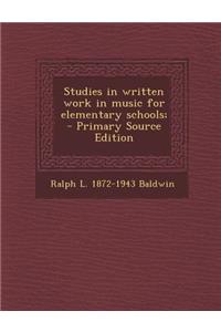 Studies in Written Work in Music for Elementary Schools; - Primary Source Edition
