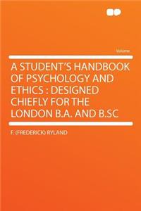 A Student's Handbook of Psychology and Ethics