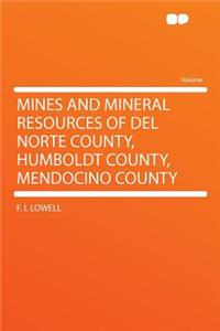 Mines and Mineral Resources of del Norte County, Humboldt County, Mendocino County