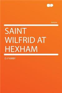 Saint Wilfrid at Hexham