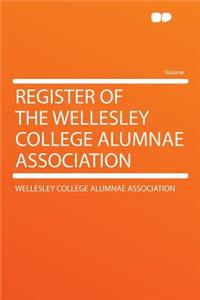 Register of the Wellesley College Alumnae Association