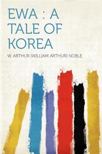 Ewa: A Tale of Korea: A Tale of Korea