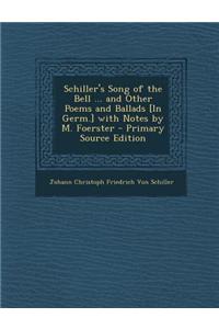 Schiller's Song of the Bell ... and Other Poems and Ballads [In Germ.] with Notes by M. Foerster