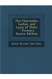 The Charmides, Laches, and Lysis of Plato;