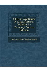 Chimie Appliquée À l'Agriculture, Volume 1