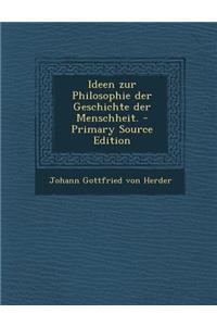 Ideen Zur Philosophie Der Geschichte Der Menschheit.