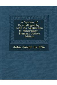 A System of Crystallography, with Its Application to Mineralogy