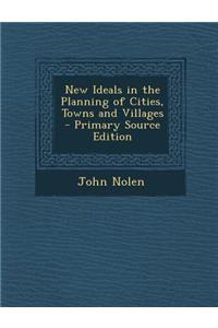 New Ideals in the Planning of Cities, Towns and Villages