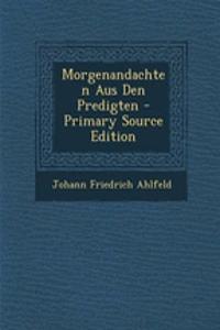 Morgenandachten Aus Den Predigten - Primary Source Edition