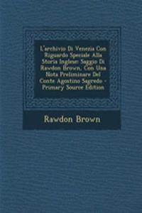 L'Archivio Di Venezia Con Riguardo Speciale Alla Storia Inglese