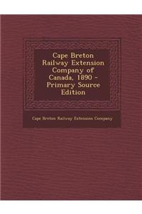 Cape Breton Railway Extension Company of Canada, 1890