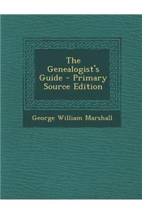 The Genealogist's Guide - Primary Source Edition