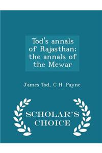 Tod's Annals of Rajasthan; The Annals of the Mewar - Scholar's Choice Edition