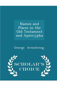 Names and Places in the Old Testament and Apocrypha - Scholar's Choice Edition