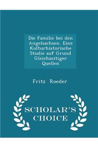 Die Familie Bei Den Angelsachsen. Eine Kulturhistorische Studie Auf Grund Gleichzeitiger Quellen - Scholar's Choice Edition
