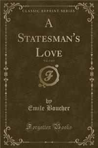 A Statesman's Love, Vol. 2 of 3 (Classic Reprint)