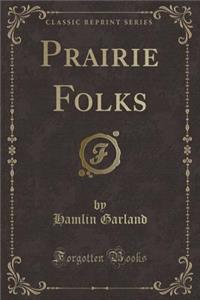 Prairie Folks (Classic Reprint)