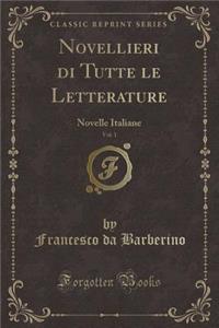 Novellieri Di Tutte Le Letterature, Vol. 1: Novelle Italiane (Classic Reprint)
