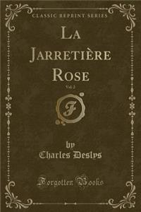 La Jarretière Rose, Vol. 2 (Classic Reprint)