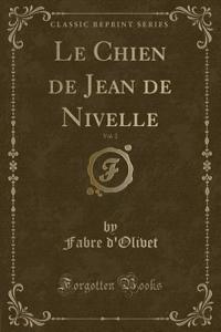 Le Chien de Jean de Nivelle, Vol. 2 (Classic Reprint)
