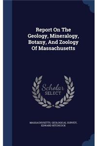 Report on the Geology, Mineralogy, Botany, and Zoology of Massachusetts