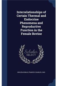 Interrelationships of Certain Thermal and Endocrine Phenomena and Reproductive Function in the Female Bovine