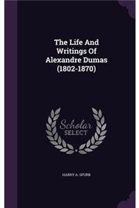 The Life And Writings Of Alexandre Dumas (1802-1870)