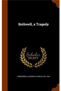Bothwell, a Tragedy