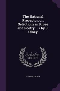 National Preceptor, or, Selections in Prose and Poetry ... / by J. Olney