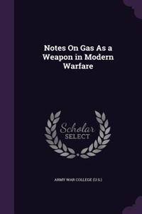 Notes On Gas As a Weapon in Modern Warfare