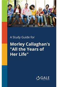 A Study Guide for Morley Callaghan's 