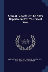 Annual Reports Of The Navy Department For The Fiscal Year