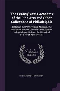 The Pennsylvania Academy of the Fine Arts and Other Collections of Philadelphia