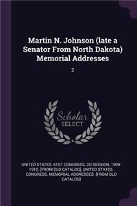 Martin N. Johnson (Late a Senator from North Dakota) Memorial Addresses
