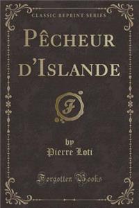 Pï¿½cheur d'Islande (Classic Reprint)