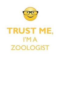 Trust Me, I'm a Zoologist Affirmations Workbook Positive Affirmations Workbook. Includes: Mentoring Questions, Guidance, Supporting You.