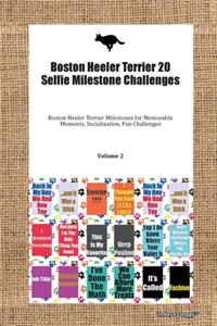 Boston Heeler Terrier 20 Selfie Milestone Challenges Boston Heeler Terrier Milestones for Memorable Moments, Socialization, Fun Challenges Volume 2