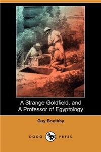 Strange Goldfield and a Professor of Egyptology