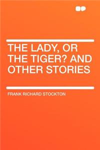The Lady, or the Tiger? and Other Stories