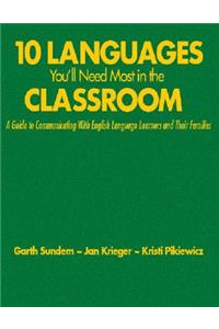 Ten Languages You'll Need Most in the Classroom: A Guide to Communicating with English Language Learners and Their Families