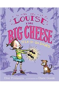 Louise the Big Cheese and the La-Di-Da Shoes