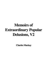 Memoirs of Extraordinary Popular Delusions, Volume 2