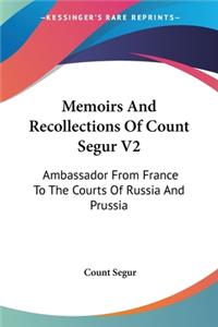 Memoirs And Recollections Of Count Segur V2
