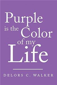 Purple is the Color of my Life