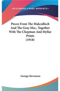 Pieces From The Makculloch And The Gray Mss., Together With The Chepman And Myllar Prints (1918)