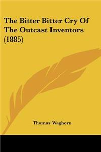 Bitter Bitter Cry Of The Outcast Inventors (1885)